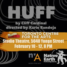 Native Earth Performing Arts and North York Arts co-present HUFF