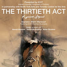 The Thirtieth Act –  Co-presented by Iranian Canadian Composers of Toronto and North York Arts