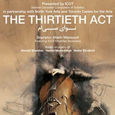 The Thirtieth Act –  Co-presented by Iranian Canadian Composers of Toronto and North York Arts