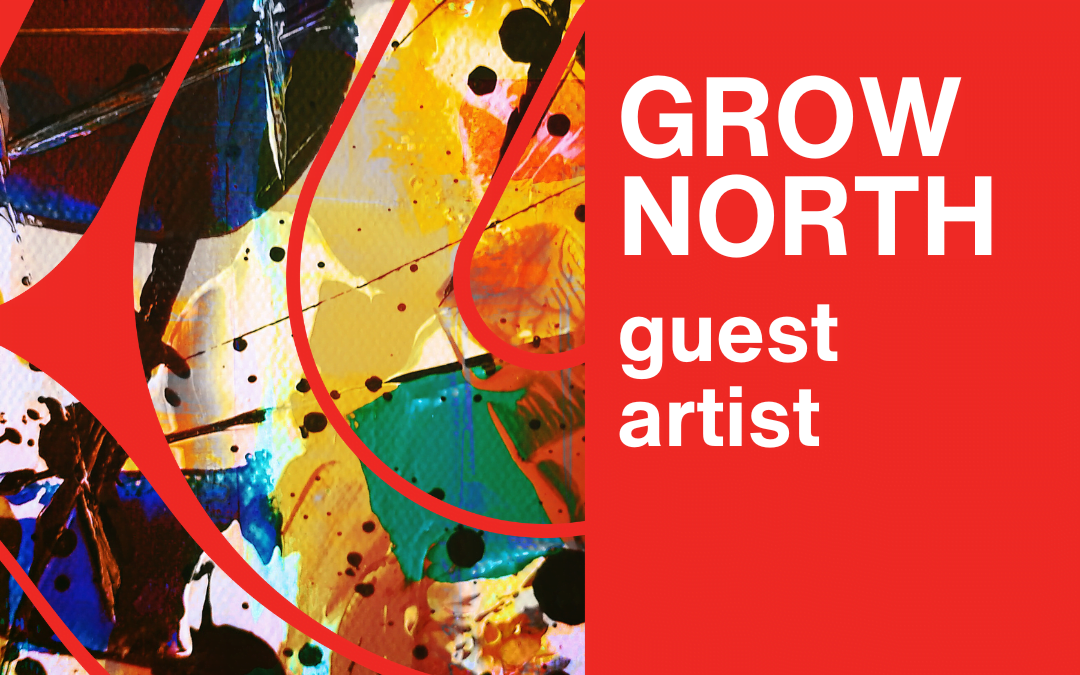Grow North – Guest Artist