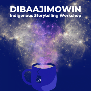 Dibaajimowin – Indigenous Storytelling Workshop