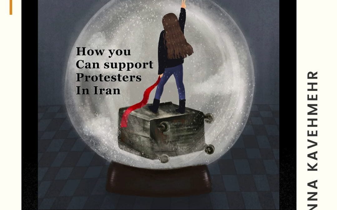 How You Can Support the Protesters in Iran – Anna Kavehmehr/Grow North